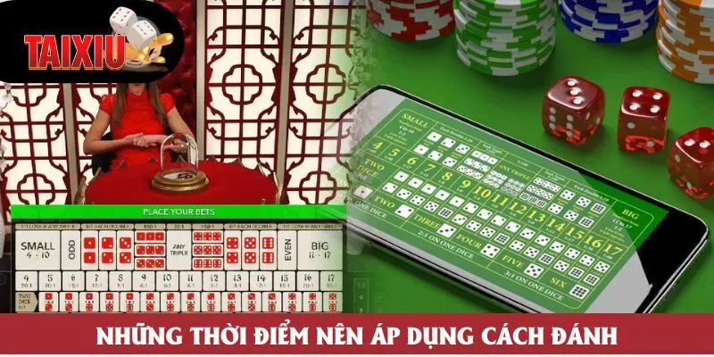 Những thời điểm nên áp dụng cách đánh Những thời điểm nên áp dụng cách đánh