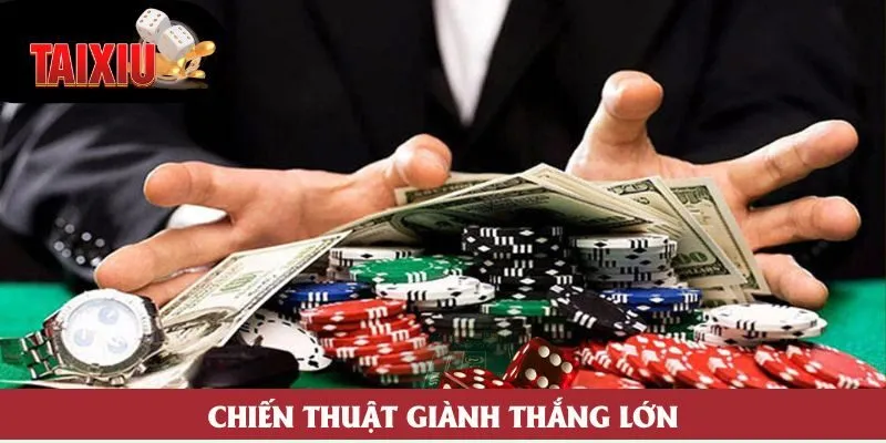 Chiến thuật giành thắng lớn Chiến thuật giành thắng lớn